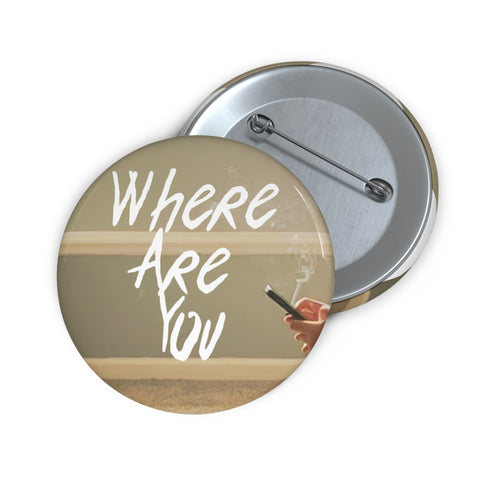 "Where Are You" Pin