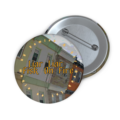 "Liar Liar Fisk On Fire" Pin