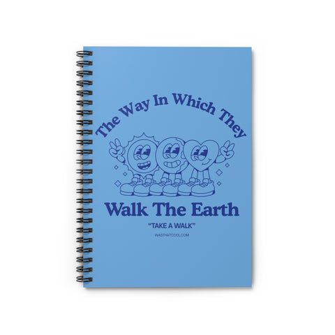 "The Way In Which They Walk The Earth" Spiral Notebook - Ruled Line
