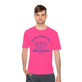 "The Way In Which They Walk The Earth"  Walkathon Moisture Wicking Tee
