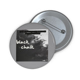 "Black Chalk Vol. 1" Pin