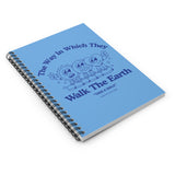 "The Way In Which They Walk The Earth" Spiral Notebook - Ruled Line